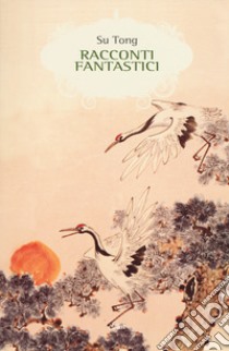 Racconti fantastici libro di Su Tong; Lombardi R. (cur.)