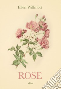 Rose libro di Wilmott Ellen