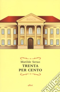 Trenta per cento libro di Serao Matilde