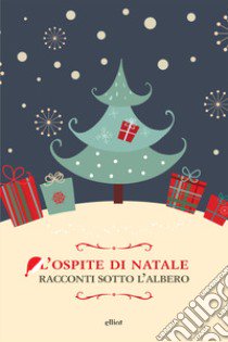 L'ospite di Natale. Racconti sotto l'albero libro