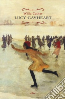 Lucy Gayheart libro di Cather Willa