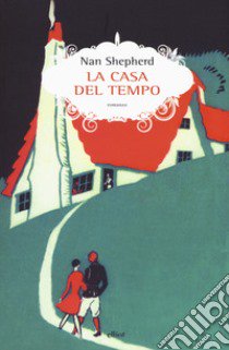 La casa del tempo libro di Shepherd Nan