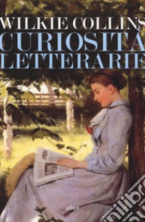 Curiosità letterarie libro di Collins Wilkie