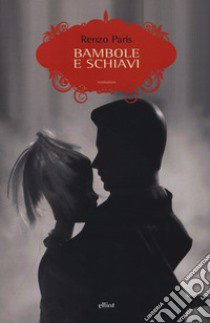 Bambole e schiavi libro di Paris Renzo