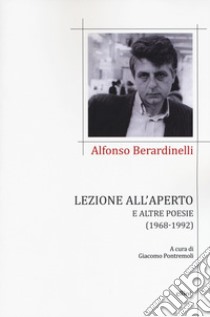 Lezione all'aperto e altre poesie (1968-1992) libro di Berardinelli Alfonso; Pontremoli G. (cur.)