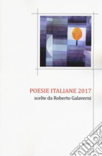 Poesie italiane 2017 libro di Galaverni R. (cur.)