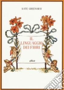 Il linguaggio dei fiori libro di Greenaway Kate