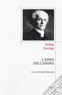 L'anno dell'anima. Testo tedesco a fronte libro di George Stefan; Manacorda G. (cur.)