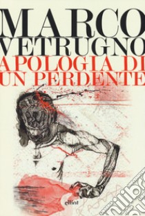 Apologia di un perdente libro di Vetrugno Marco