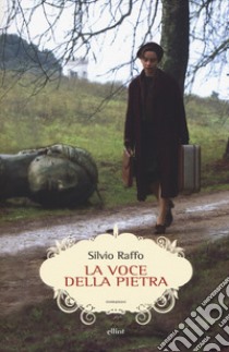 La voce della pietra libro di Raffo Silvio