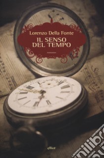 Il senso del tempo libro di Della Fonte Lorenzo