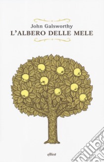 L'albero delle mele libro di Galsworthy John