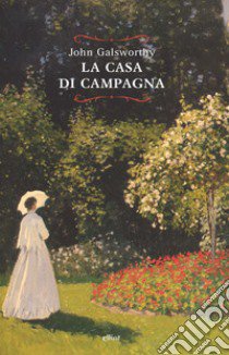 La casa di campagna libro di Galsworthy John