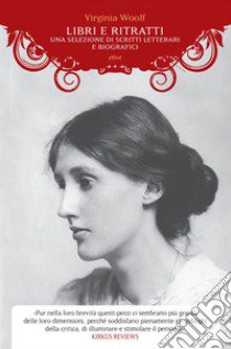 Libri e scrittori. Una selezione di scritti letterari e biografici libro di Woolf Virginia