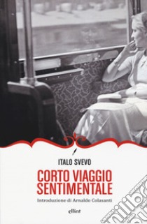 Corto viaggio sentimentale libro di Svevo Italo