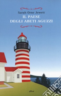 Il paese degli abeti aguzzi libro di Jewett Sarah Orne; Vari A. (cur.)