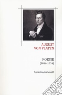 Poesie (1813-1834). Testo tedesco a fronte. Ediz. bilingue libro di Platen August von; Landolfi A. (cur.)