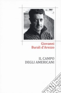 Il campo degli americani libro di Burali D'Arezzo Giovanni