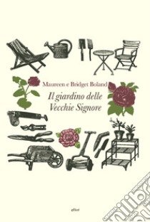 Il giardino delle vecchie signore libro di Boland Bridget; Boland Maureen