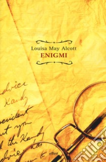 Enigmi. Testo inglese a fronte libro di Alcott Louisa May; Daniele D. (cur.)