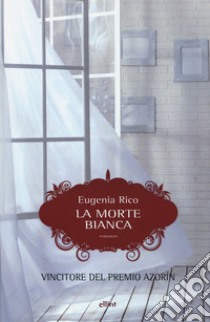 La morte bianca libro di Rico Eugenia