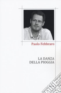 La danza della pioggia libro di Febbraro Paolo