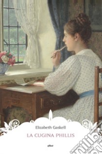 La cugina Phillis libro di Gaskell Elizabeth