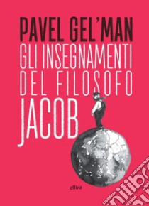 Gli insegnamenti del filosofo Jacob libro di Gel'man Pavel