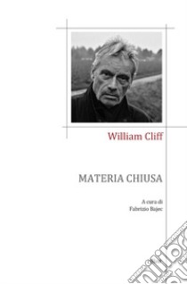 Materia chiusa libro di Cliff William; Bajec F. (cur.)