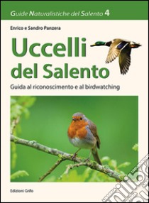 Uccelli del Salento. Guida al riconoscimento e al birdwatching libro di Panzera Enrico; Panzera Sandro