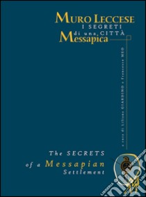 Muro Leccese. I segreti di una città Messapica-The secrets of a Messapian settlement. Ediz. bilingue libro di Giardino L. (cur.); Meo F. (cur.)