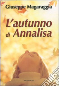 L'autunno di Annalisa libro di Magaraggia Giuseppe