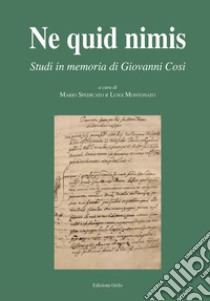 «Ne quid nimis». Studi in memoria di Giovanni Cosi libro di Spedicato M. (cur.); Montonato L. (cur.)