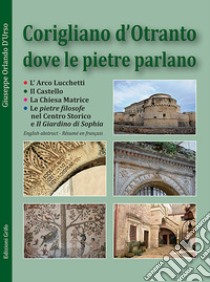 Corigliano d'Otranto dove le pietre parlano. Ediz. italiana, inglese e francese libro di D'Urso Giuseppe Orlando