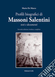 Profili biografici di Massoni Salentini. Testi e documenti libro di De Marco Mario