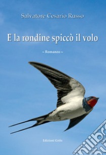 E la rondine spiccò il volo libro di Russo Salvatore C.