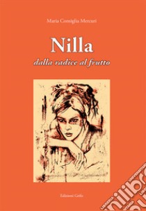 Nilla. Dalla radice al frutto libro di Mercuri Maria Consiglia