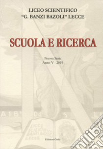 Scuola e ricerca 2019. Liceo scientifico «G. Banzi Bazoli» Lecce libro di De Simone E. (cur.)