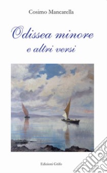 Odissea minore e altri versi libro di Mancarella Cosimo