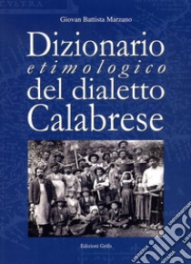 Dizionario etimologico del dialetto calabrese libro di Marzano Giovan Battista; Palascia F. (cur.)