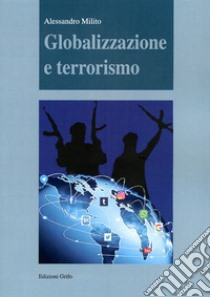 Globalizzazione e terrorismo libro di Milito Alessandro