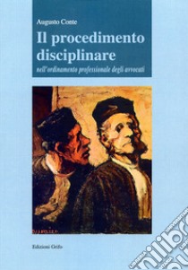 Il procedimento disciplinare nell'ordinamento professionale degli avvocati libro di Conte Augusto