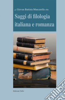 Saggi di filologia italiana e romanza libro di Mancarella G. Battista