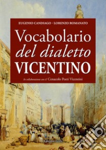 Vocabolario del dialetto vicentino libro di Candiago Eugenio; Romanato Lorenzo