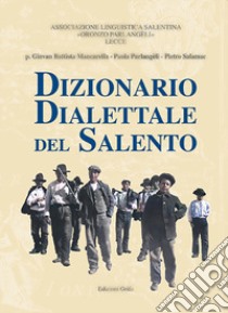 Dizionario dialettale del Salento libro di Mancarella G. Battista; Parlangeli Paola; Salamac Pietro