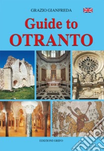 Guide to Otranto libro di Gianfreda Grazio