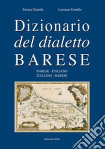 Dizionario del dialetto barese libro di Gentile Enrica; Gentile Lorenzo