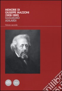 Memorie di Giuseppe Mazzoni (1808-1880). Vol. 2 libro di Adilardi Guglielmo