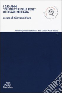 I 250 anni «dei delitti e delle pene» di Cesare Beccaria libro di Flora G. (cur.)