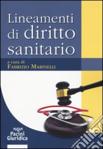 Lineamenti di diritto sanitario libro di Marinelli F. (cur.)